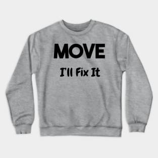 Move I'll Fix It Crewneck Sweatshirt